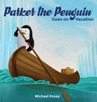 Parker the Penguin Goes on Vacation 1636615333 Book Cover