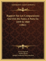 Rapport Sur Les Comparaisons Qui Ont Ete Faites A Paris En 1859 Et 1860 (1861) 1167434323 Book Cover