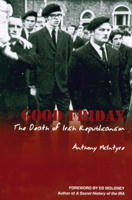 Good Friday: The Death of Irish Republicanism 1932982744 Book Cover