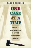 One Case at a Time: Judicial Minimalism on the Supreme Court 0674005791 Book Cover