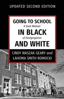 Going to School in Black and White: Updated Second Edition: A dual memoir of desegregation 1611536812 Book Cover