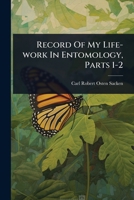 Record Of My Life-work In Entomology, Parts 1-2... 1024872777 Book Cover