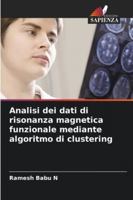 Analisi dei dati di risonanza magnetica funzionale mediante algoritmo di clustering (Italian Edition) 6208834325 Book Cover