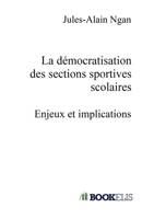 La démocratisation des sections sportives scolaires (French Edition) B0DY7JKX3M Book Cover