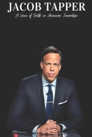 Jacob Tapper: A Voice of Truth in American Journalism B0F1N362XC Book Cover