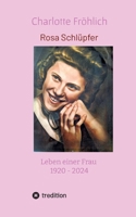 Rosa Schlüpfer: Leben einer Frau 1920 - 2024 (German Edition) 3384518608 Book Cover