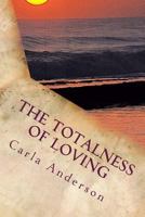 The Totalness of Loving 154897160X Book Cover