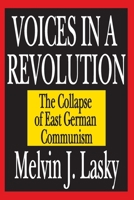 Voices in a Revolution: The Collapse of East German Communism 1412805503 Book Cover