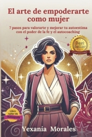 El arte de empoderarte como mujer: 7 pasos para valorarte y mejorar tu autoestima con el poder de la Fe y el autocoaching 996224398X Book Cover