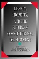 Liberty, Property, and the Future of Constitutional Development (Suny Series in the Constitution and Economic Rights) 0791403033 Book Cover