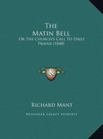 The Matin Bell: Or The Church's Call To Daily Prayer (1848) 1104237075 Book Cover