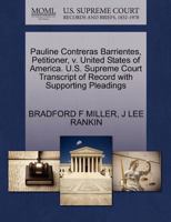Pauline Contreras Barrientes, Petitioner, v. United States of America. U.S. Supreme Court Transcript of Record with Supporting Pleadings 1270423908 Book Cover
