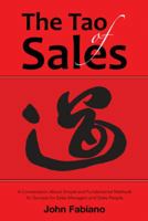 The Tao of Sales: A Conversation about Simple and Fundamental Methods for Success for Sales Managers and Sales People 1458220850 Book Cover