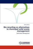 Bio-recycling as alternatives to municipal solid waste management 3848491923 Book Cover