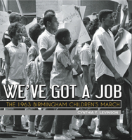 We've Got a Job: The 1963 Birmingham Children's March 1561458449 Book Cover