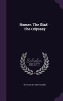 Homer. The Iliad - The Odyssey 1341148963 Book Cover