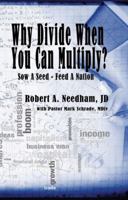 Why Divide When You Can Multiply?: Sow a Seed - Feed a Nation 098373724X Book Cover