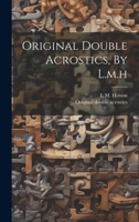 Original Double Acrostics, By L.m.h 1019427523 Book Cover