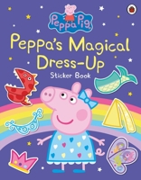 Peppa Pig: Peppa's Magical Dress-Up Sticker Book 0241659485 Book Cover