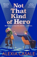 Not That Kind of Hero: A Heart-Stopping Teen Romance for Fans of Alice Oseman and Judy Blume 0571374387 Book Cover