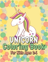 Unicorn Coloring Book for Kids Ages 2-4: Unicorns Coloring Books Will Be Interesting for Boys Girls Toddlers 1695582160 Book Cover