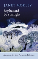 Haphazard by Starlight: A Poem a Day from Advent to Epiphany 0281070628 Book Cover