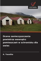 Ocena zanieczyszczenia powietrza wewnatrz pomieszczen w schronisku dla owiec (Polish Edition) 6209809391 Book Cover