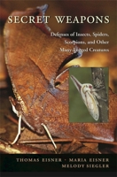 Secret Weapons: Defenses of Insects, Spiders, Scorpions, and Other Many-Legged Creatures 0674024036 Book Cover