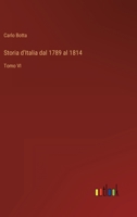 Storia d'Italia dal 1789 al 1814: Tomo VI 3368018906 Book Cover