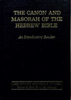 The Canon and Masorah of the Hebrew Bible: An introductory reader (The Library of Biblical studies) 0870681648 Book Cover