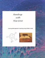 Reading With Miss Gina: A Tutor-Guided Approach to Teaching Your Child to Read 198419335X Book Cover