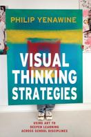 Visual Thinking Strategies: Using Art to Deepen Learning Across School Disciplines 1612506097 Book Cover