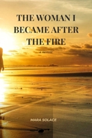 The Woman I Became After The Fire B0GZ657VKZ Book Cover