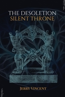 The Desoletion Silent Throne 1944253718 Book Cover