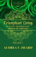 Triumphant Living: 30 Days Of Encouragement Through The Scriptures B0CH2P1JQ9 Book Cover