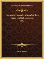 Quelques Considerations Sur Les Exces Du Deboisement (1847) 1162273682 Book Cover