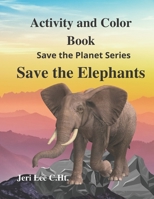 Save the Elephant Activity and Color: Save the planet series B0BFLNRBSM Book Cover