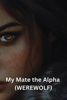My Mate the Alpha (WEREWOLF) B0DSJ3ZLZV Book Cover