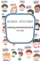 Human Body - Coloring and Activity Book for Kids: Coloring Book for Human Anatomy B091WCGFPY Book Cover