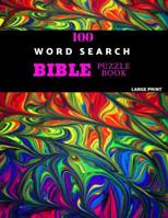 100 Word Search Bible Puzzle Book Large Print: Brain Challenging Bible Puzzles For Hours Of Fun 1071164392 Book Cover