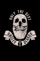 Only the Best Uncles Have Beards: 6x9 inches college ruled notebook, 120 Pages, Composition Book and Journal, funny gift for your uncle at the next family party 1713067447 Book Cover