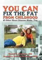 You Can Fix the Fat from Childhood & Other Heart Disease Risks, Too 1477257845 Book Cover