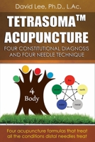 Tetrasoma Acupuncture: Four Constitutional Diagnosis and Four Needle Technique 1517482291 Book Cover