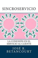 Sincroservicio: La conexión en el Servicio al Cliente 1502708280 Book Cover