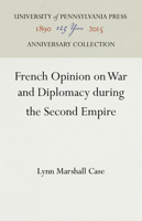 French opinion on war and diplomacy during the Second Empire, 1258182602 Book Cover