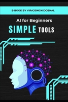 AI Tools for Beginners: Simple Guides to Using AI Tools in Daily Life or Business B0F5P7J8G3 Book Cover