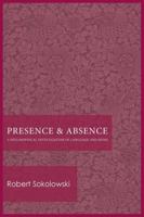 Presence and Absence: A Philosophical Investigation of Language and Being (Studies in phenomenology and existential philosophy) 081323008X Book Cover