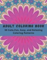 Adult Coloring Book: Large Print Adults Coloring Book: 50 Cute,Fun, Easy, and Relaxing Coloring Patterns: geometric coloring books for adults B08KVJ694M Book Cover