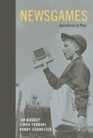 Newsgames: Journalism at Play 0262014874 Book Cover