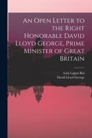 An Open Letter to the Right Honorable David Lloyd George, Prime Minister of Great Britain 1018121560 Book Cover